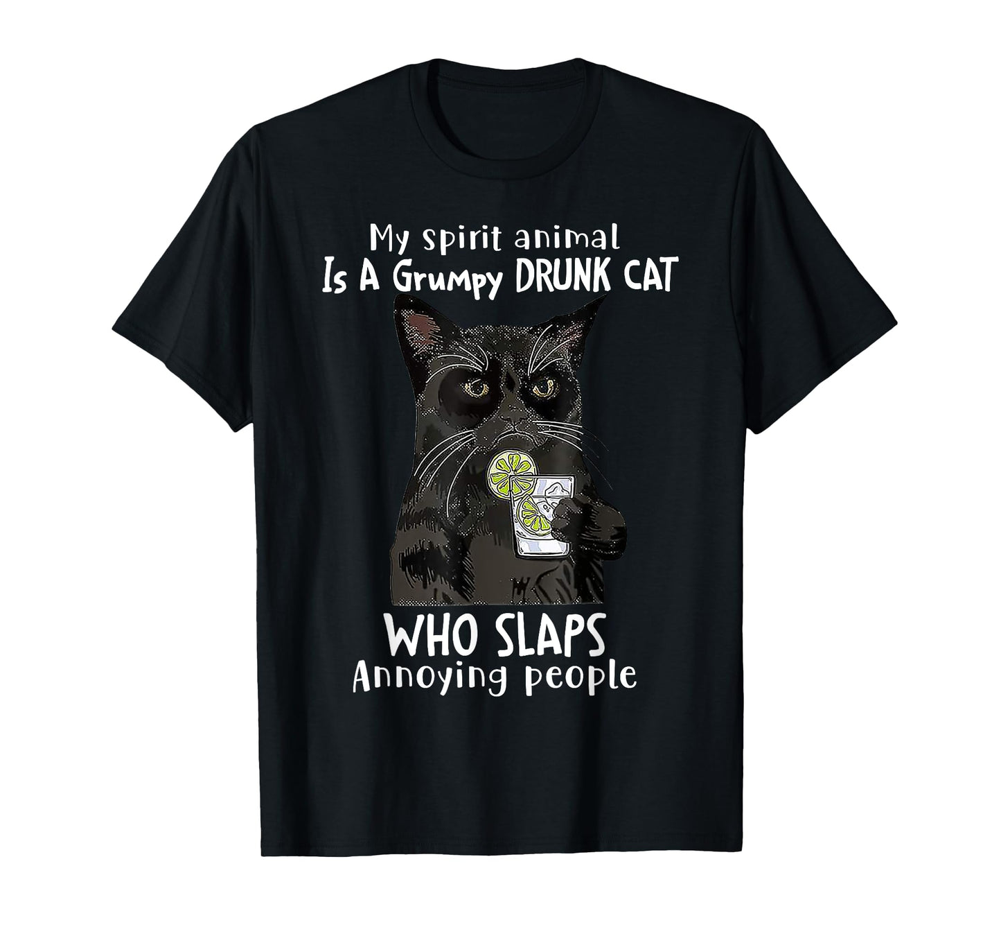 My Spirit Animal Is A Grumpy Drunk Cat Who Slaps Annoying T-Shirt for Men Women