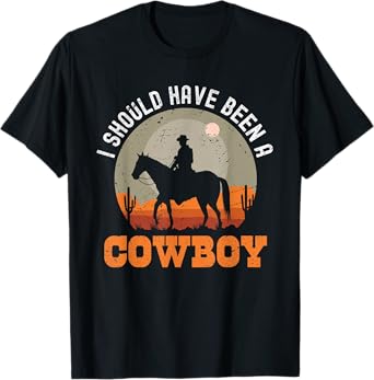Vintage I Should Have Been A Cowboy T-Shirt