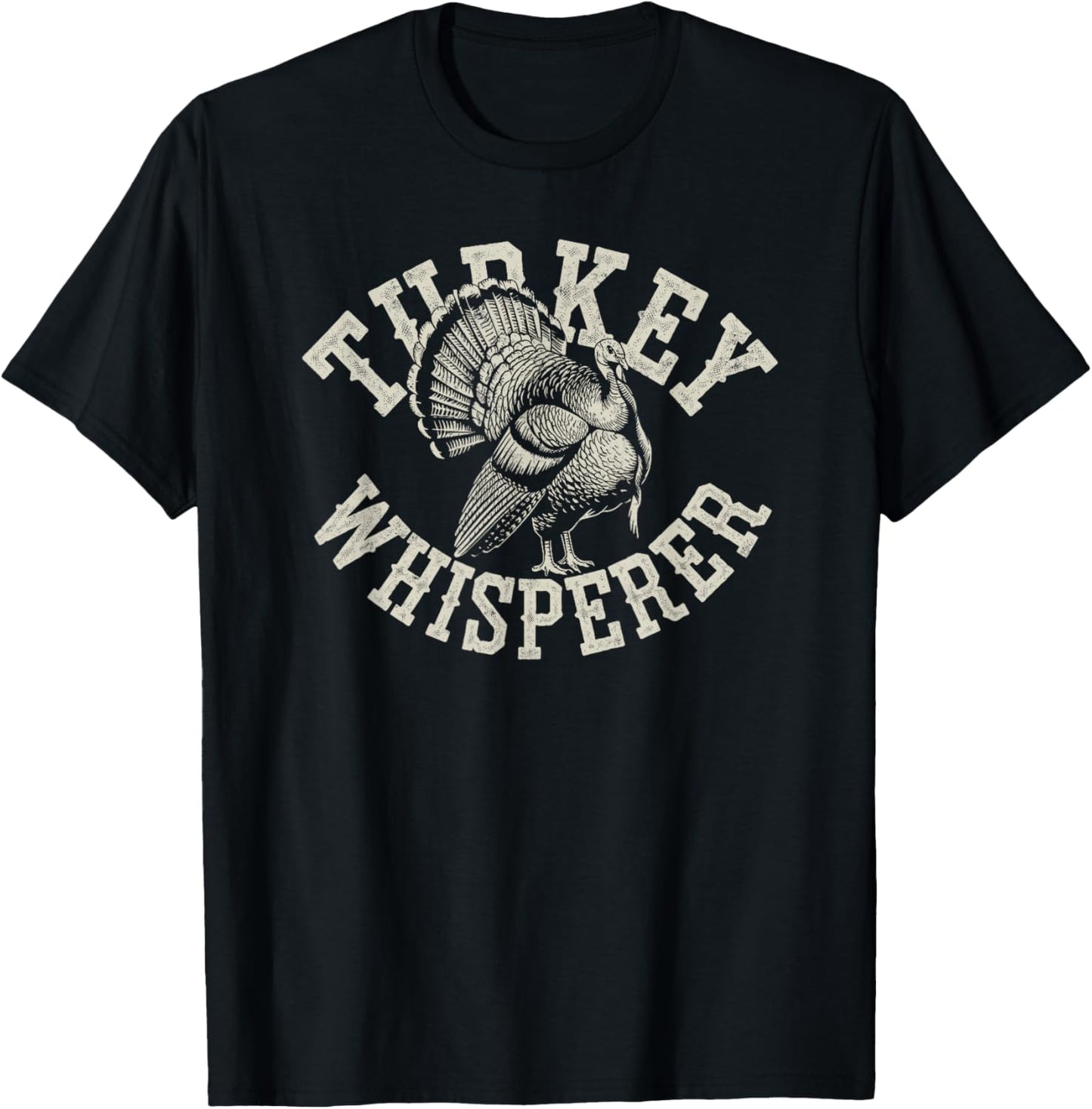 Funny Turkey Whisperer Turkey Hunter Joke Birds Hunting Dad T-Shirt