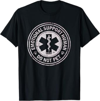 Emotional Support Human Do Not Pet Funny Sarcastic T-Shirt