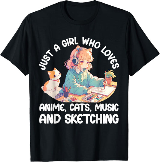 Just A Girl Who Loves Anime Cats Music And Sketching. Anime T-Shirt
