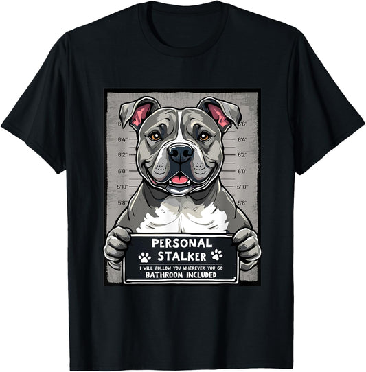 Personal Stalker Pitbull Pittie Dogs Parents Funny Dog Joke T-Shirt