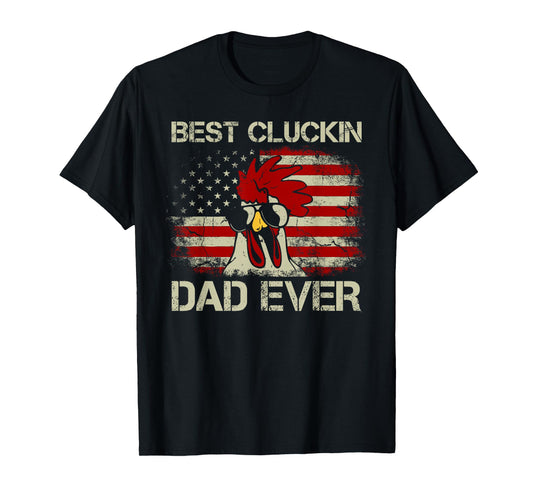 Best Cluckin Dad Ever American Flag Chicken Dad 4th of July T-Shirt