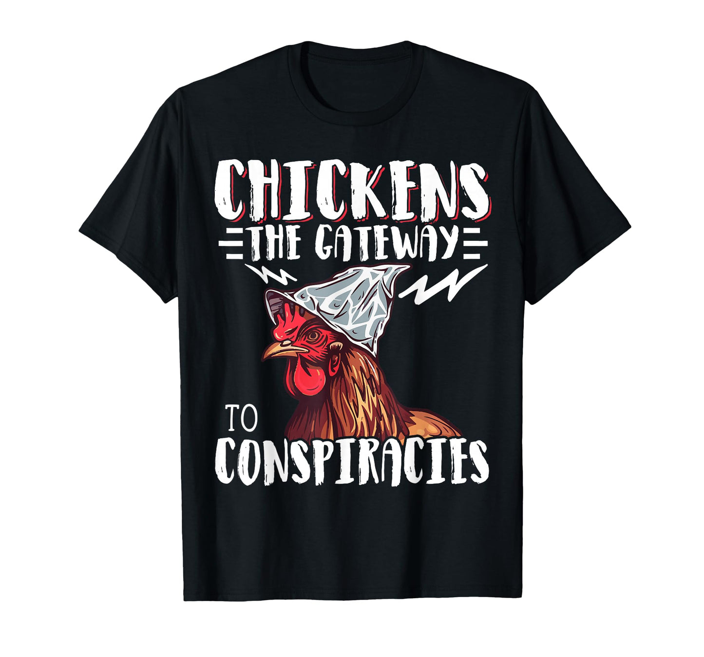 Chickens The Gateway to Conspiracies T-Shirt
