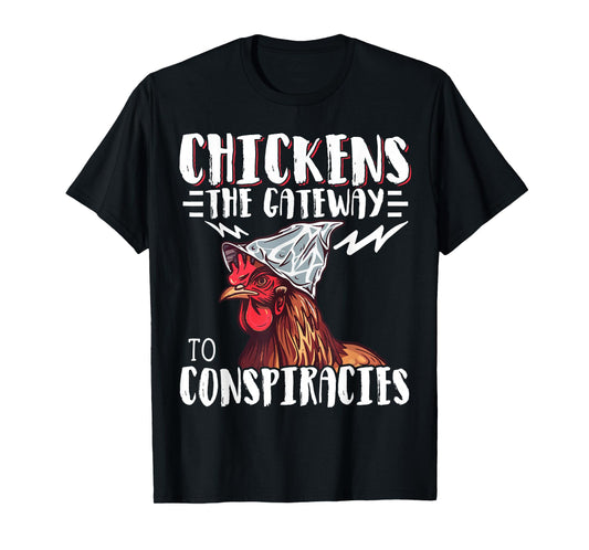 Chickens The Gateway to Conspiracies T-Shirt