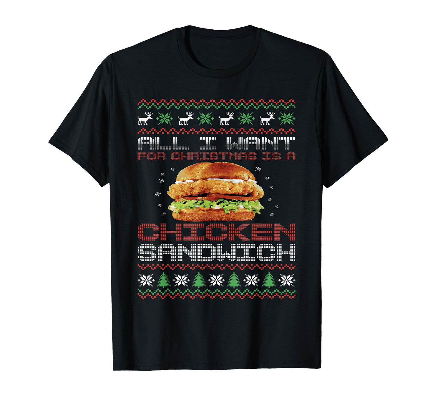 All I Want on Christmas Chicken Sandwich Christmas Sweater T-Shirt