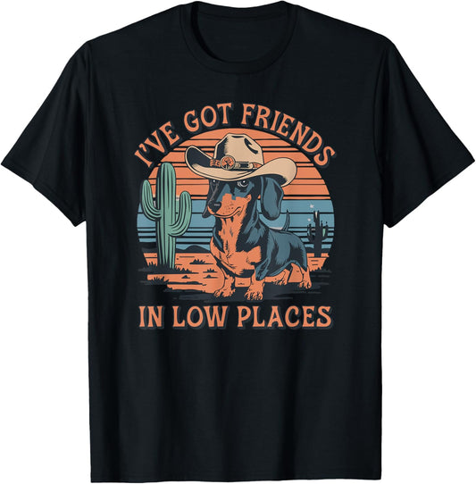 I've Got Friends In Low Places funny Dachshund Wiener Dog T-Shirt