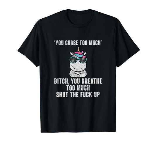 You Curse Too Much Bitch Sarcasm Unicorn Sarcastic Grunge T-Shirt