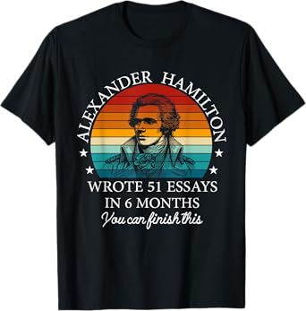 Vintag Alexander Hamilton Wrote 51 Essays In 6 Months T-Shirt