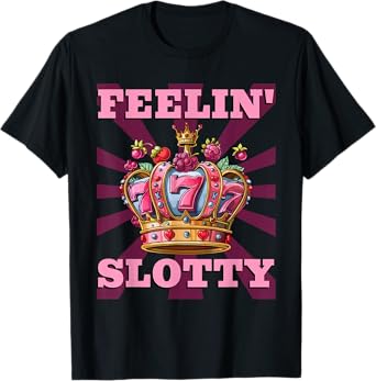 Slot Machines FEELIN' SLOTTY Gambler Slot Machines T-Shirt