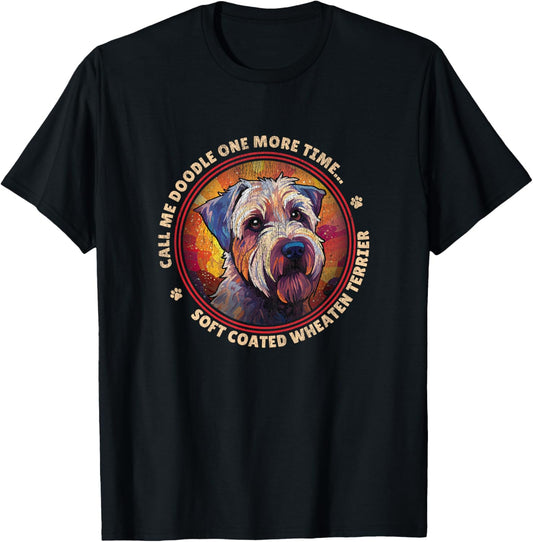 Call Me Doodle One More Time Soft Coated Wheaten Terrier T-Shirt