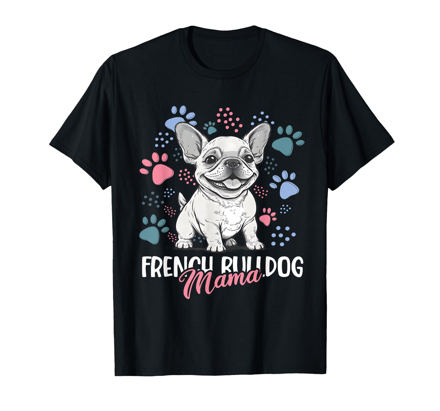 French Bulldog Mama Frenchie Dog Mom T-Shirt for Men Women