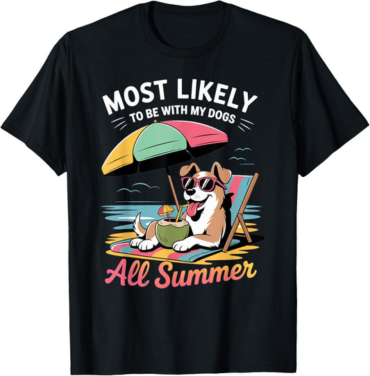 Most Likely To Be With My Dogs All Summer Teacher Student T-Shirt