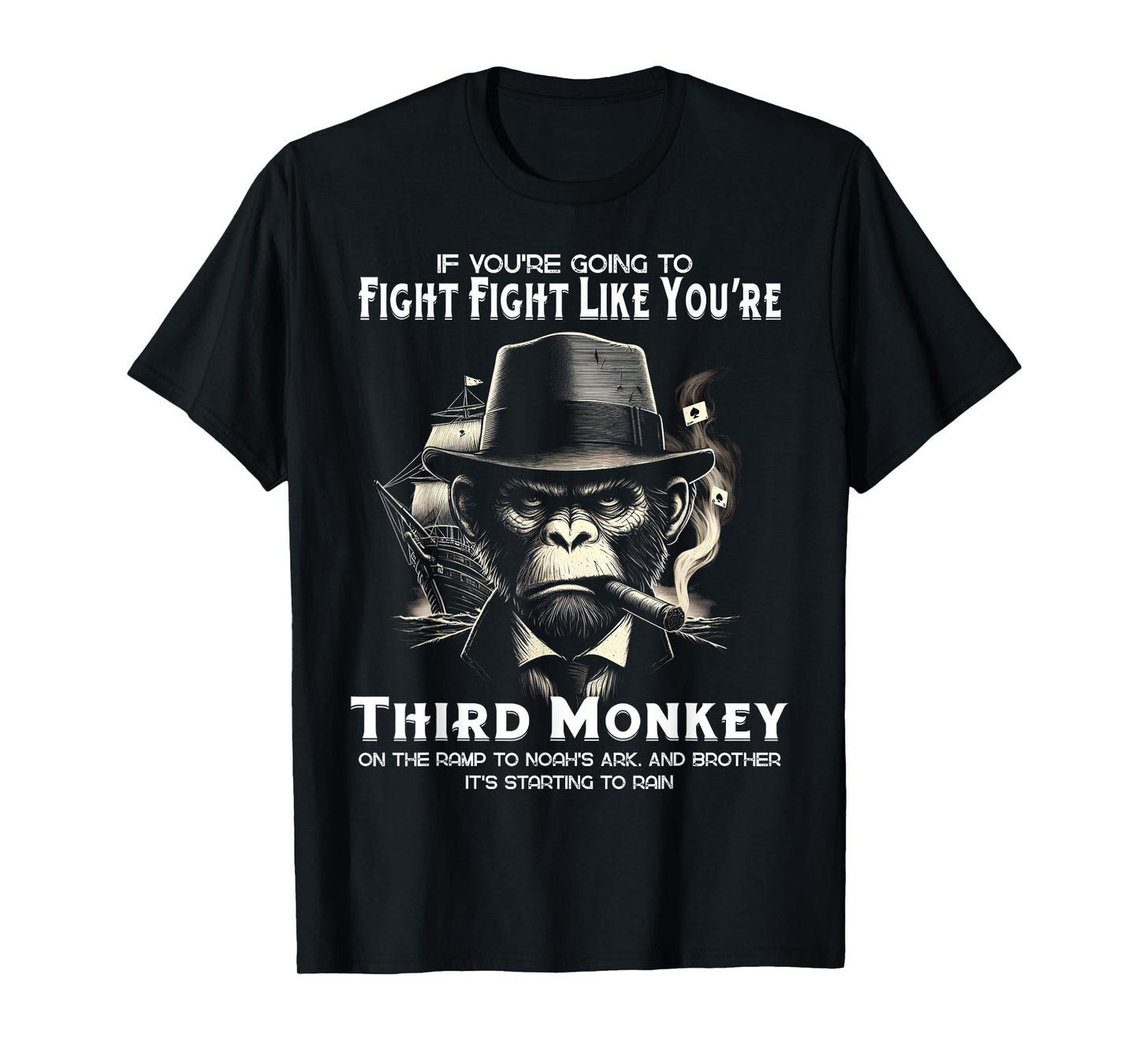 If You're Going To Fight Fight Like You're Third Monkey tees T-Shirt