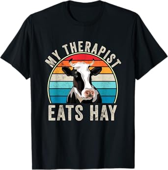 My Therapist Eats Hay Funny Farm Cow Lover Farmers Humor T-Shirt
