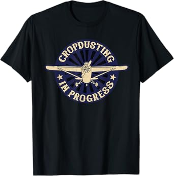 Cropdusting in Progress Crop Dusting Duster Plane T-Shirt