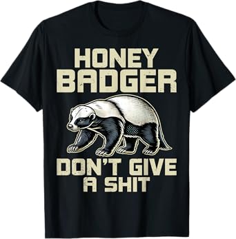 Honey Badger Don't Give a Shit - Honey Badger Lover Gifts T-Shirt