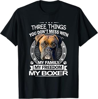 Boxer Dog Shirt - Three Things You Don't Mess With Funny Tee Men Women Kids T-Shirt