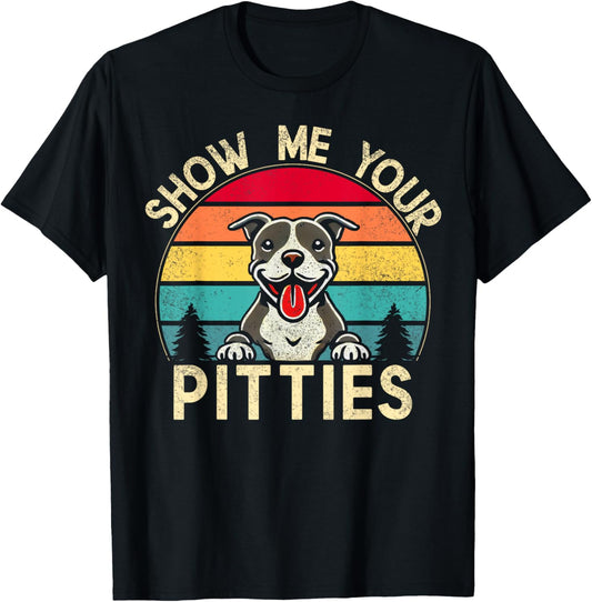 Show Me Your Pitties Pitbull Owner Dog Lover Retro T-Shirt