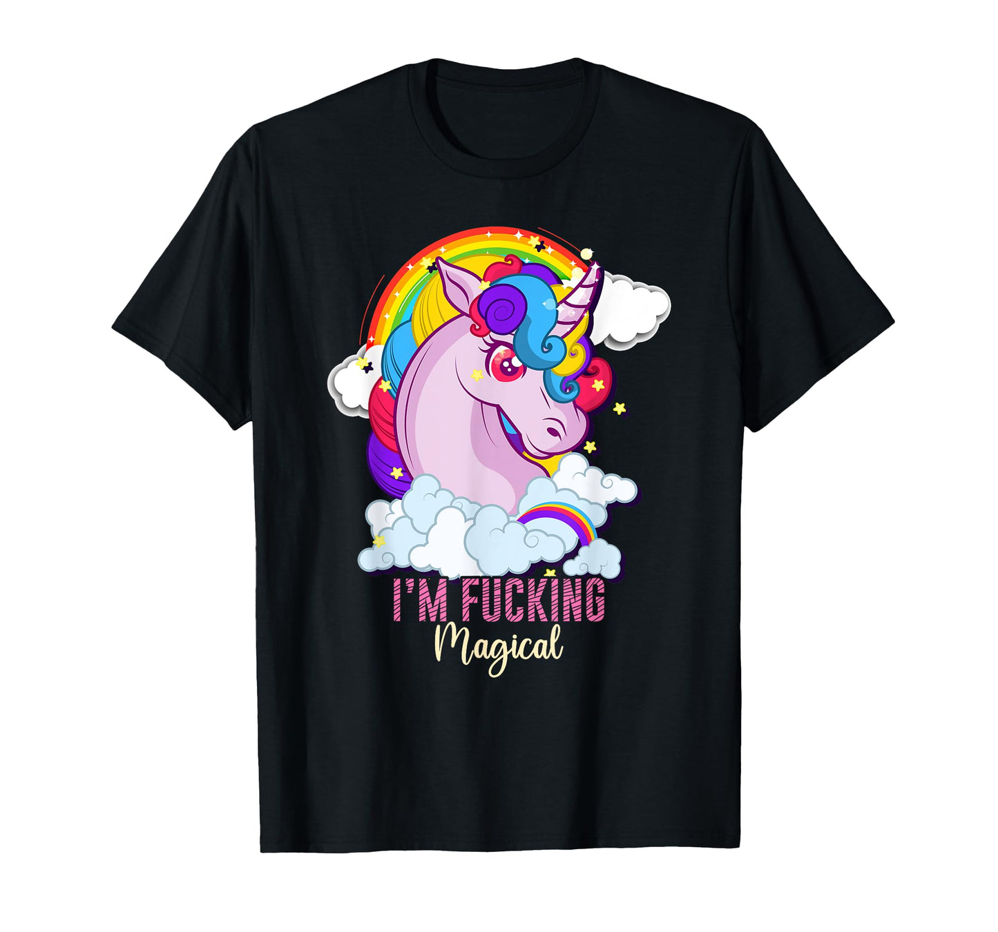 I'm Fucking Magical Funny Unicorn Magic Adult Humor Rainbow T-Shirt