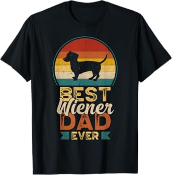 Best Wiener Dad Ever, Father's Day, Dachshund Daddy T-Shirt