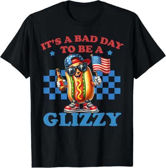 It's A Bad Day To Be A Glizzy Funny Hotdog 4th of July T-Shirt