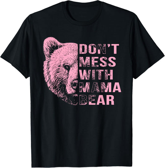 Don't Mess With Mama Bear Funny Mother's Day Womens Kids T-Shirt