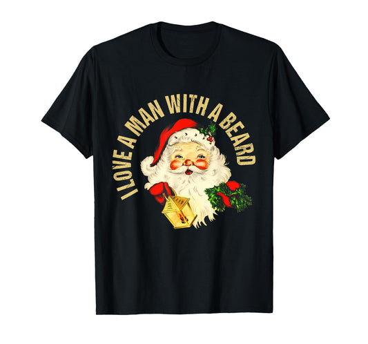 Funny Christmas Santa Beard I Love A Man With a Beard Xmas T-Shirt