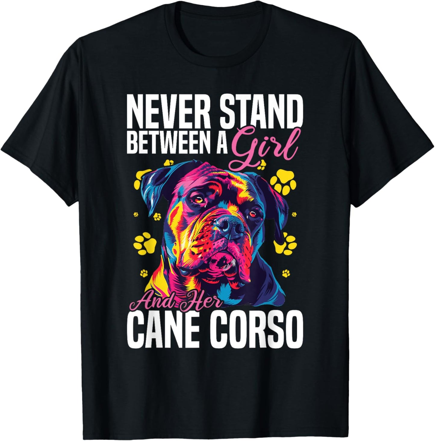 Cane Corso Dog Breed Never Stand Between A Girl And Her Cane T-Shirt