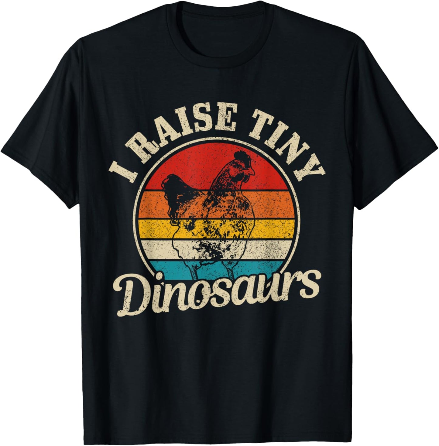 Chicken I Raise Tiny Dinosaurs Farmer Farm Funny Gift T-Shirt