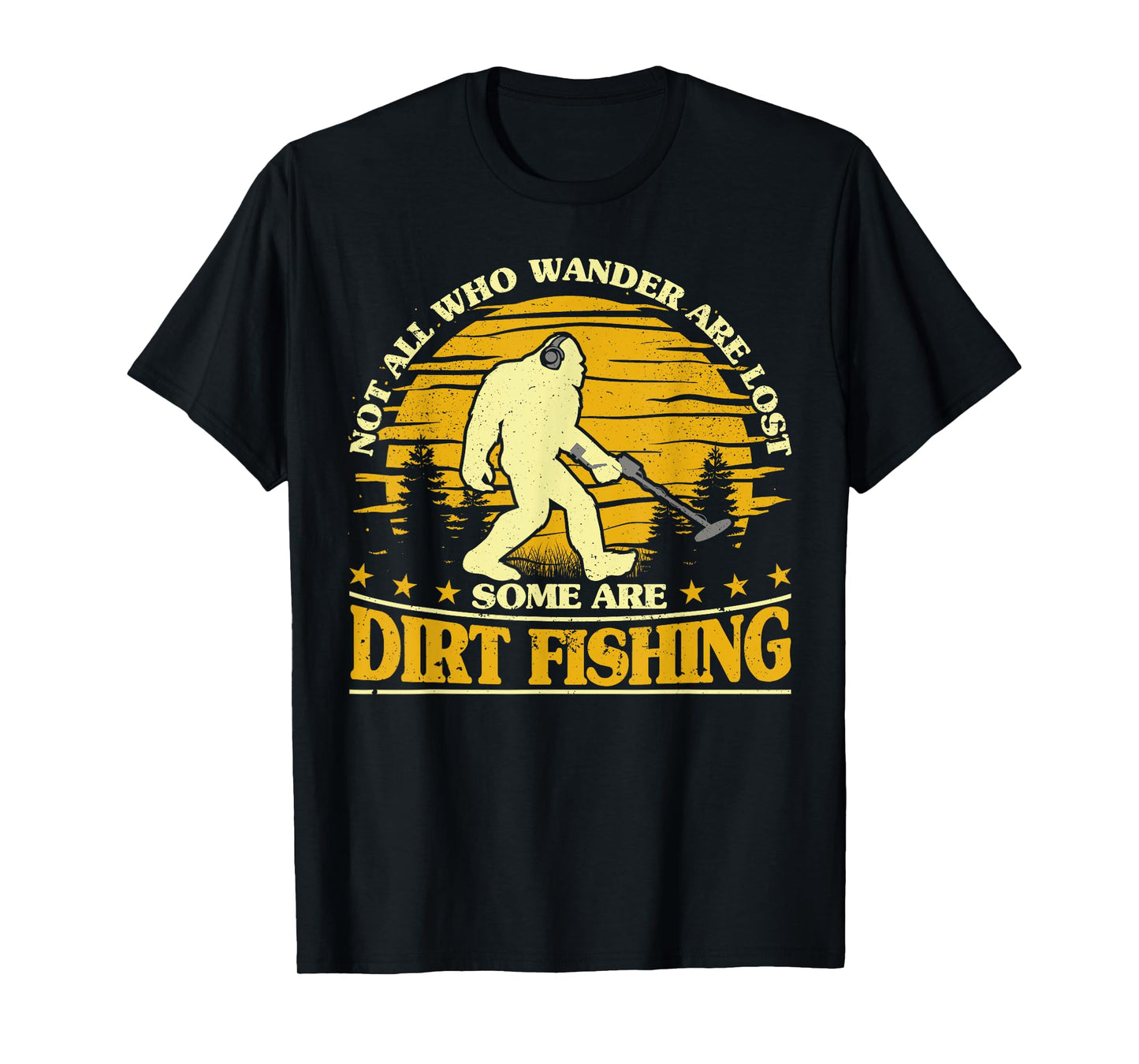 Bigfoot Dirt Fishing Metal Detecting Funny Metal Detector T-Shirt