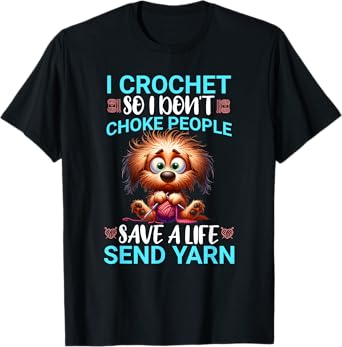 Funny I Crochet So I Don't Choke People Frazzled Doggy Tee T-Shirt