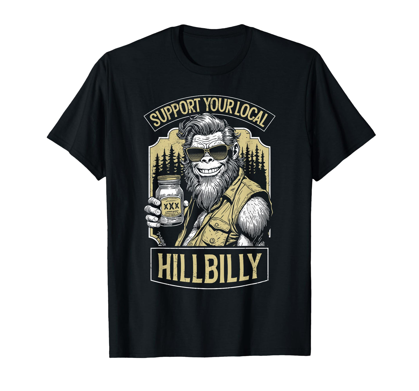 Support Your Local Hillbilly Moonshine Funny Bigfoot Redneck T-Shirt