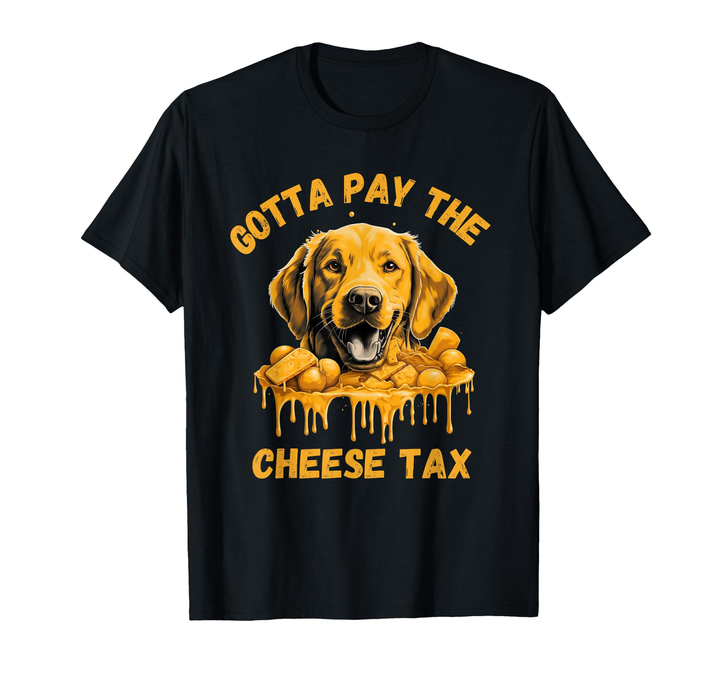 Gotta Pay The Cheese Tax Funny Lab Retriever Cheese Graphic T-Shirt