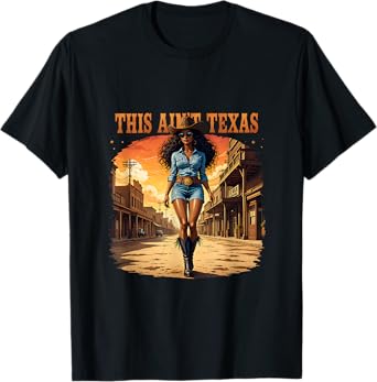 Melanin This Ain’t Texas African American Cowgirl Western T-Shirt