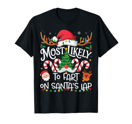 Most Likely to Fart On Santa's Lap Family Matching Christmas T-Shirt