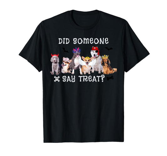 Did Someone Say Treat Funny Dog Halloween Men Women T-Shirt