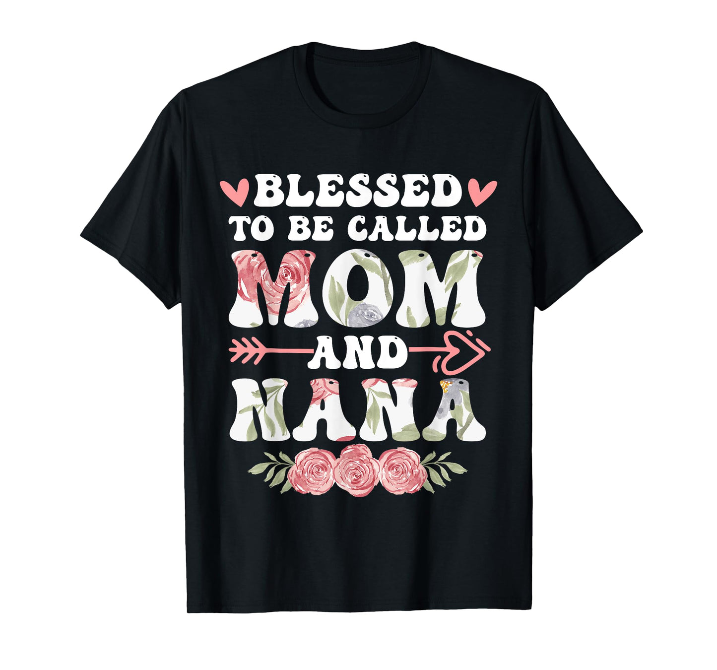 Cute Blessed To Be Called Mom And Nana Floral Mother's Day T-Shirt
