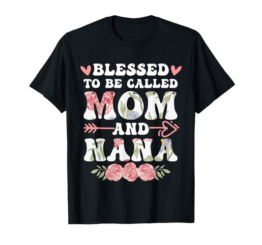 Cute Blessed To Be Called Mom And Nana Floral Mother's Day T-Shirt