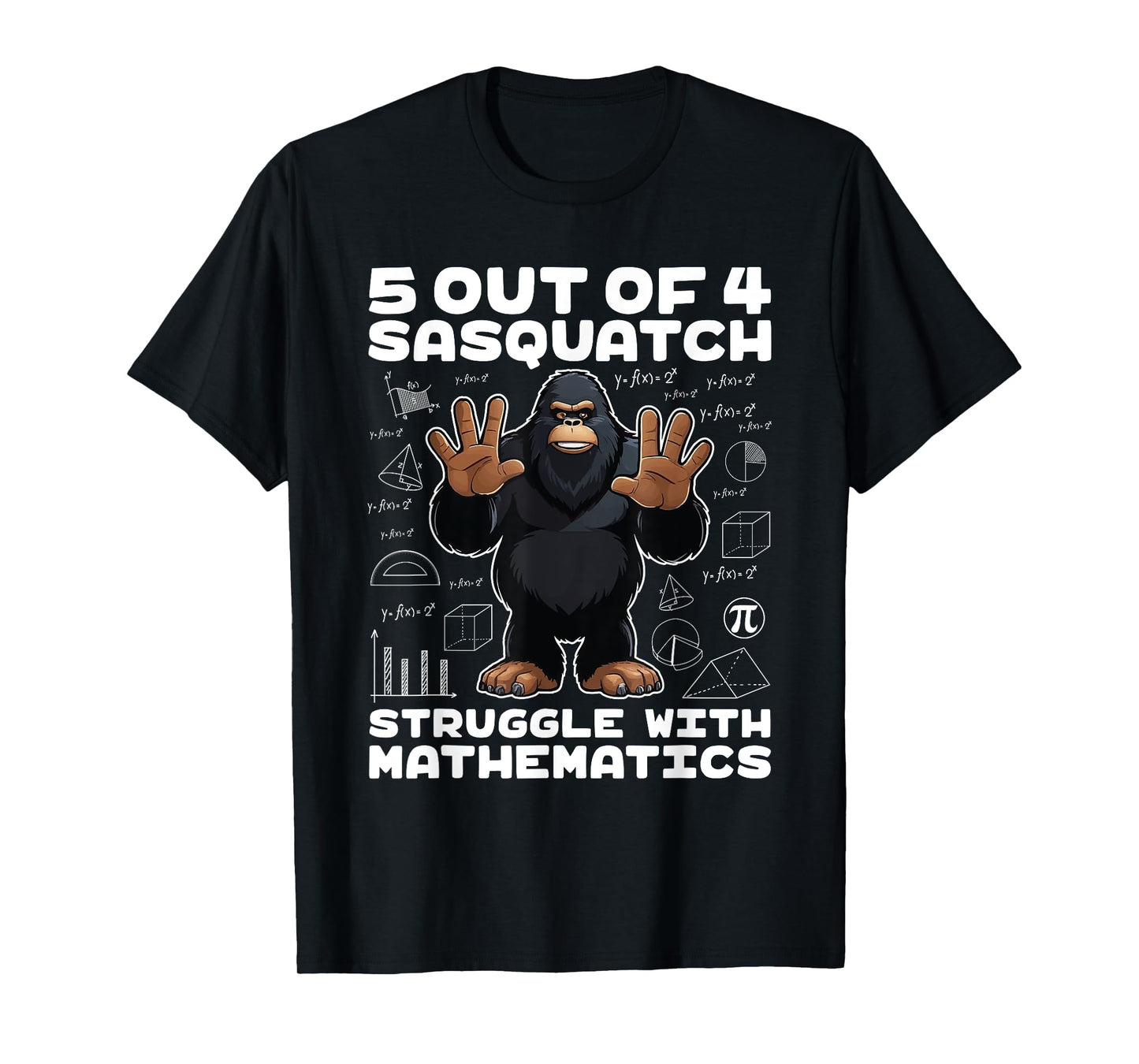 5 Out Of 4 Sasquatch Struggle With Mathematics Bigfoot Math T-Shirt
