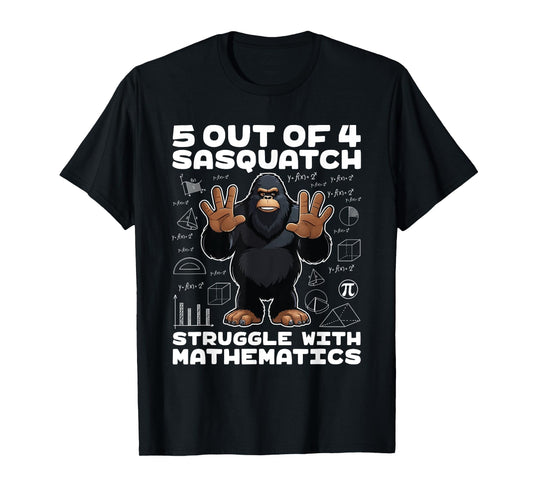 5 Out Of 4 Sasquatch Struggle With Mathematics Bigfoot Math T-Shirt