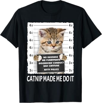 Funny Catnip Made Me Do It Shirt - Cat Lover Gift Men Women T-Shirt