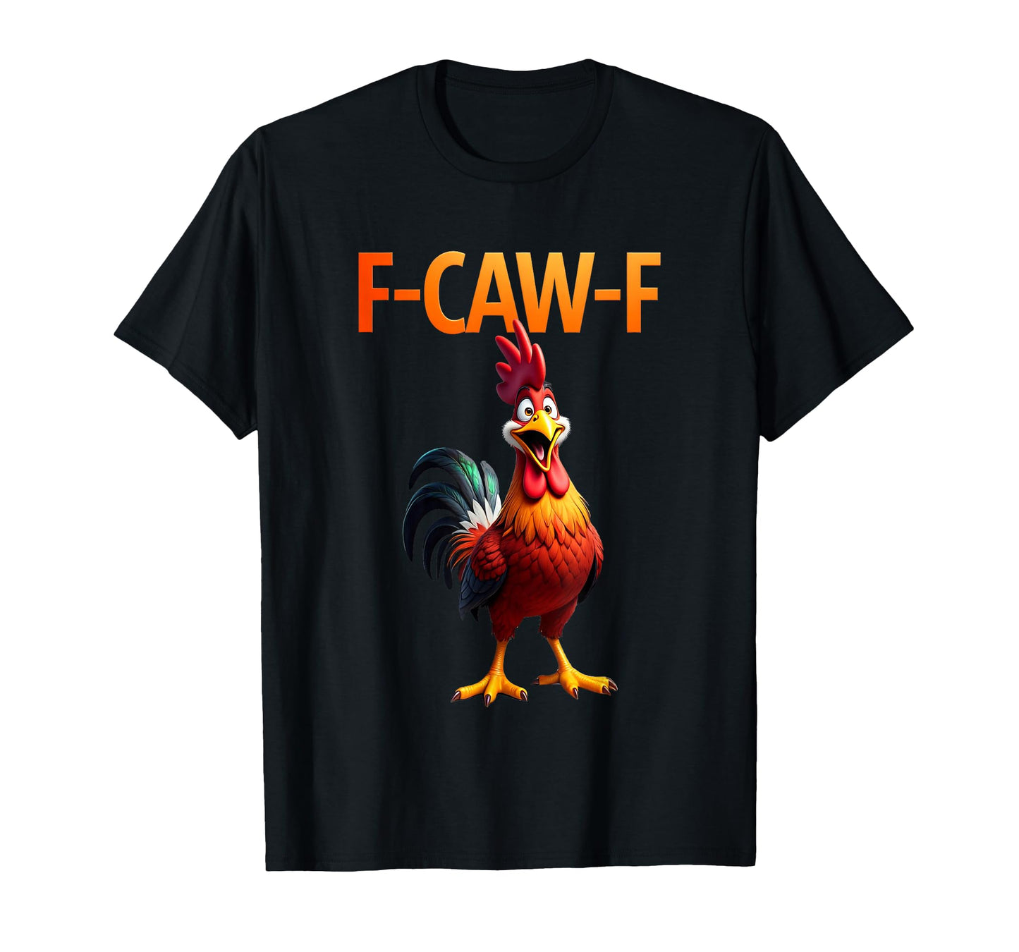 Funny F-Caw-F Chicken F Caw F Chicken Gothic Adult Men Women T-Shirt