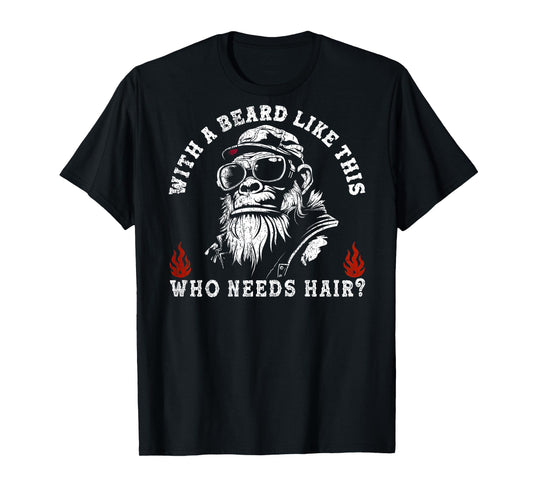 with A Beard Like This Who Needs Hair Funny Monkey (On Back) T-Shirt