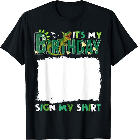 It's My Birthday Sign My Shirt Dinosaur Rex Birthday Party T-Shirt
