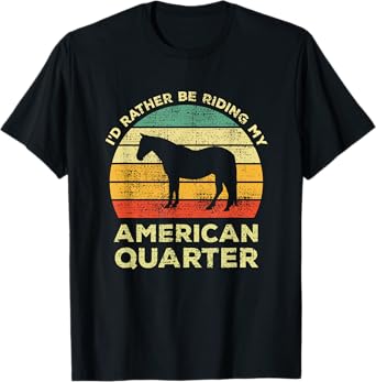I'd Rather Be Riding My American Quarter Vintage Horse Gift T-Shirt