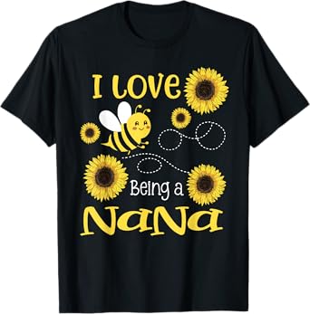 Womens I Love Being A Nana Sunflower Bee Lover T-Shirt
