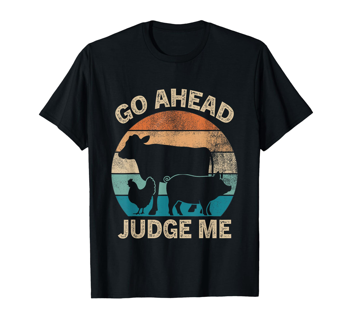Go Ahead Judge Me Livestock Show Judging Cow Pig Chicken T-Shirt