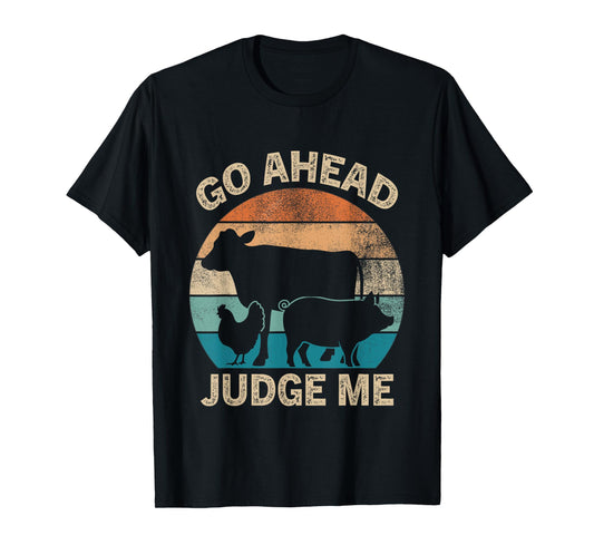Go Ahead Judge Me Livestock Show Judging Cow Pig Chicken T-Shirt