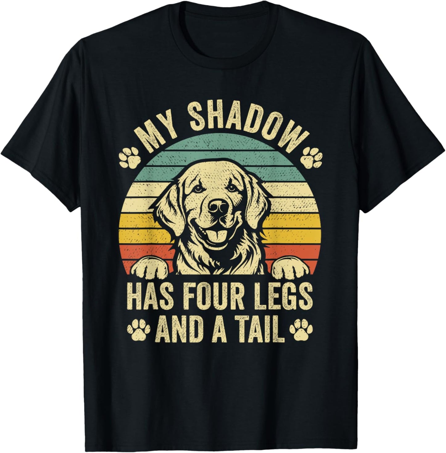 My Shadow Has Four Legs And A Tail Puppy Lover Dog Owner T-Shirt